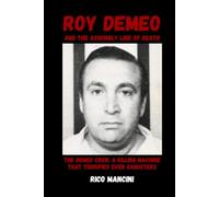 Roy DeMeo and the Assembly Line of Death: The DeMeo Crew, a Killing Machine That Terrified Even Gangsters Rico Mancini
