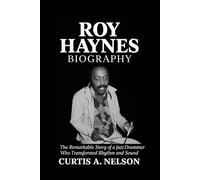 Roy Haynes Biography: The Remarkable Story of a Jazz Drummer Who Transformed Rhythm and Sound