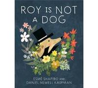 Roy Is Not a Dog by Daniel Newell Kaufman Daniel Newell Kaufman (Auteur)