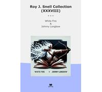 Roy J. Snell Collection (XXXVIII): White Fire Johnny Longbow