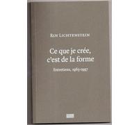 Ce Que Je Crée, C'est De La Forme - Entretiens, 1963-1997