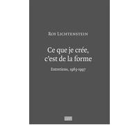 Roy lichtenstein - ce que je cree c'est de la forme Entretiens 1963-1997 - Camille Morineau - Centre Pompidou Eds Du - broché - Essai