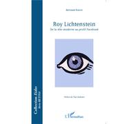 Roy Lichtenstein De la tête moderne au profil Facebook - Bertrand Naivin - L'harmattan - broché - Livre