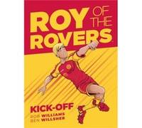 Roy of the Rovers KickOff by Rob Williams Rob Williams, Ben Willsher (Auteur)
