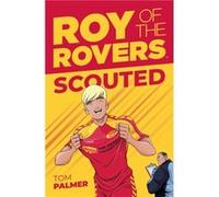 Roy of the Rovers Scouted by Tom Palmer Tom Palmer (Auteur)
