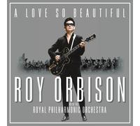 Roy Orbison - A Love So Beautiful: Roy Orbison & The Royal Philharmonic Orchestr