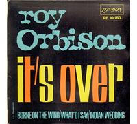 ROY ORBISON - it's over 45 rpm single