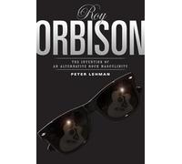 Roy Orbison: The Invention of an Alternative Rock Masculinity