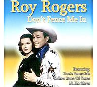 Roy Rogers: Don't Fence Me In, Featuring Don't Fence Me, Yellow Rose of Texas, Hi Ho Silver