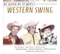 Roy Rogers, Gene Autry, Bob Willis, Spde Cooley, Hank Thompson, Milton Brown, Al - Western Swing: As Good As It Gets by Roy Rogers, Gene Autry, Bob Willis, Spde Cooley, Hank Thompson, Milton Brown, Al Import edition (2005) Audio CD