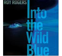 ROY ROGERS - INTO THE WILD BLUE CD NEUF