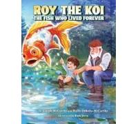Roy The Koi: The Fish Who Lived Forever Paperback Book By Dibella-Mccarthy