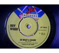 ROY WOOD Oh What a Shame UK 7" 45