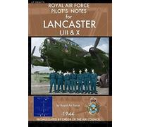 Royal Air Force Pilot's Notes For Lancaster I, Iii & X
