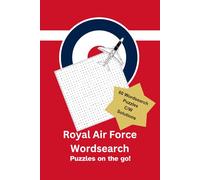 Royal Air Force Wordsearch: Puzzles on the go! 60 wordsearch puzzles complete with solutions for the military enthusiast: Inspired by the Royal Air ... soldiers, or cadets... Suitable for all ages!