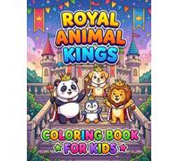 Royal Animal Kings Coloring Book for Kids: 50 Pages of Cute Animals on Thrones