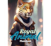 Royal Animal Photobook: Photos Of Animals In Regal Costumes Albums For Girls, Boys, Friends, Or Lovers For Birthday Gifts St. Patrick's Day Valentine's Day To Stress Relief