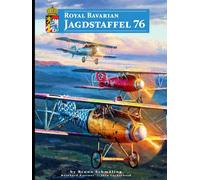 Royal Bavarian Jagdstaffel 76: Its History | Its Pilots | Its Aircraft Markings and Colors