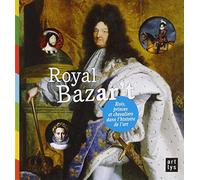 royal bazar't rois princes et chevaliers dans l'histoire de l'art