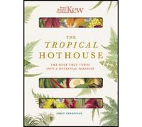 Royal Botanic Gardens Kew - The Tropical Hothouse