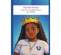 Royal by Design: Holy Hip-Hop Affirmations for Je'Niah