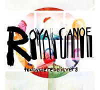 Royal Canoe - Today We're Believers - Fruit Punch