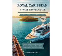 Royal Caribbean Cruise Travel Guide 2026: Discover Insider Secrets, Hidden Gems, Money-Saving Tips, and Expert Advice for First-Timers and Seasoned Sailors