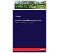Royal Commissioner On Manual And Practical Instruction In Primary Schools Under Board Of National Education In Ireland