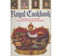 Royal Cookbook - Favorite Court Recipes from the Worlds Royal Families
