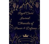 Royal Court Journal: Chronicles of Power & Defiance