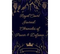 Royal Court Journal: Chronicles of Power & Defiance