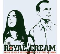 Royal Cream the - Death is Not A Destination, It's A State of Mind