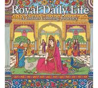 Royal Daily Life: An Indian Coloring Journey: Explore the beauty of daily royal traditions through art