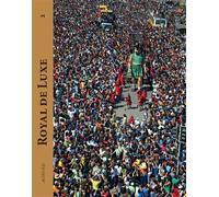 Jean-Luc Courcoult – Royal de Luxe 2001-2011 – Actes Sud – Broché