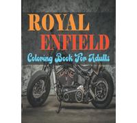 Royal Enfield Coloring Book For Adults: Stress-relief Coloring Book For Adult with Beautiful Royal Enfield Designs