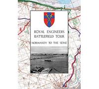 Royal Engineers Battlefield Tour - Normandy To The Seine
