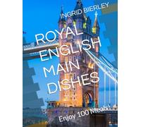 ROYAL ENGLISH MAIN DISHES: Enjoy 100 Meals!