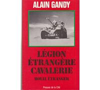 Royal étranger: Légionnaires cavaliers au combat, 1921-1984