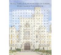 Royal Families & Monarchies of Europe Word Search Puzzle Book: Kings, Queens, Dynasties, Palaces, and Royal Heritage From Across Europe