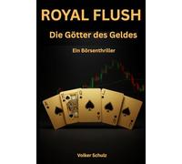 ROYAL FLUSH - Die Götter des Geldes: Ein Börsenthriller