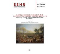 Royal free elections in the Polish-Lithuanian Commonwealth: Political games, social communication, diplomacy
