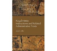 Royal Hittite Instructions and Related Administrative Texts