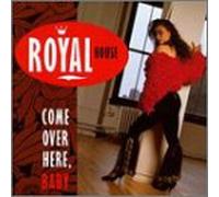 Royal House - Come Over Here Baby