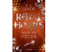 Royal Houses - Haus der Flüche Sie kämpft um ihren Platz in einer trügerischen Welt. Epische Romantasy-Reihe der NEW YORK TIMES-Bestsellerautorin - K.A. Linde - Lübbe - ebook (ePub) - Livre