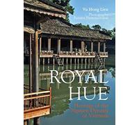 Royal Hue: Heritage of the Nguyen Dynasty of Vietnam