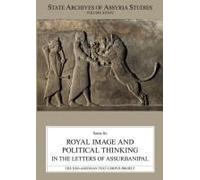 Royal Image And Political Thinking In The Letters Of Assurbanipal