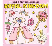 Royal Kingdom Coloring Book: Royalty Bold & Easy Coloring Pages with Regal Symbols, Noble Objects, Majestic Details for Teens & Adults to Relax and Enjoy