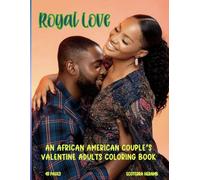 Royal Love: An African American Couple’s Valentine Coloring Book for Adults with Beautiful Romantic Scenes and Cultural Elegance: 48 One-Sided ... a Relaxing Valentine’s Coloring Experience