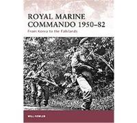 Royal Marine Commando 1950-82, Warrior Series Will Fowler (Auteur)