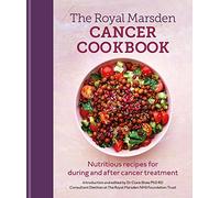 Royal Marsden Cancer Cookbook: Nutritious recipes for during and after cancer treatment, to share with friends and family